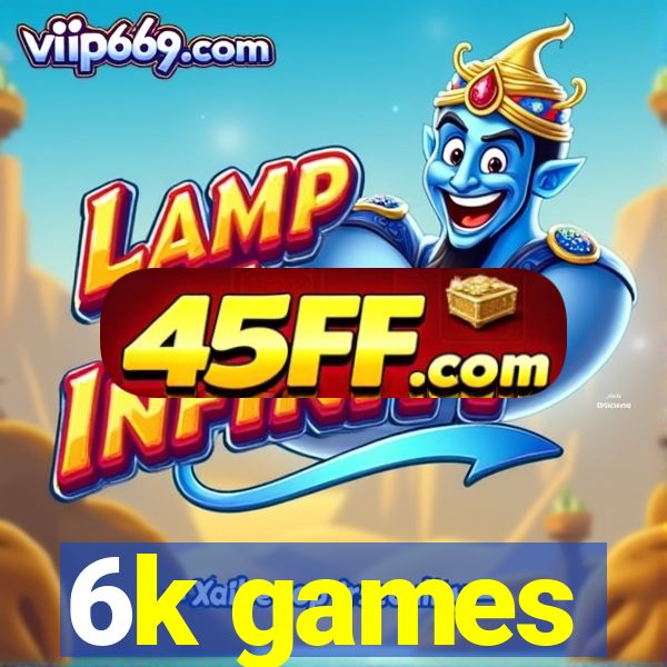 6k games